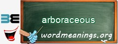 WordMeaning blackboard for arboraceous